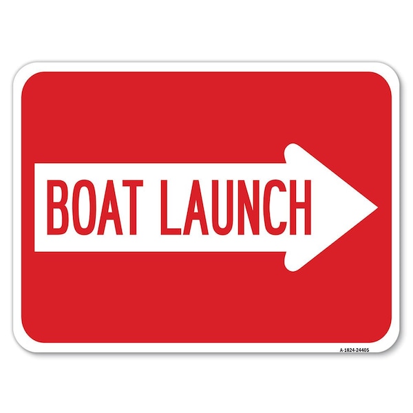 Boat Launch With Right Arrow Heavy-Gauge Aluminum Rust Proof Parking Sign, 18" x 24", A-1824-24405